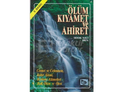 lm Kyamet ve Ahiret/ Cennet ve Cehennem / Kabir Alemi/ Kyamet Alametleri/ Ruh, lm ve tesi