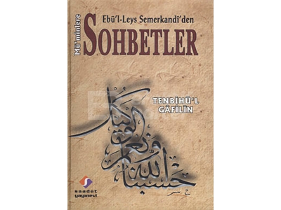 Tenbih\'l Gafilin & Eb\'l-Leys Semerkandi\'den M\'minlere Sohbetler